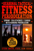 The Seasonal Tactical Fitness Periodization Spring (Cals, Cardio, Strength) EBOOK